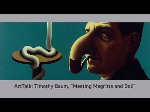 ArtTalk: Timothy Baum, “Meeting Magritte and Dalí”