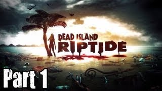 E1: Let&#39;s Play Dead Island Riptide (Introduction) Questionable Gamers