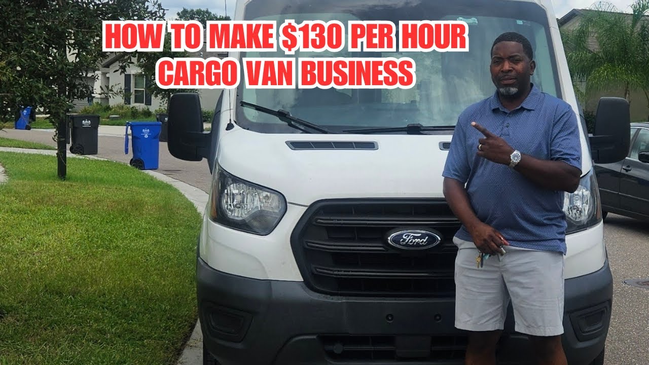 How I make $130 per hour Cargo Van Business - YouTube