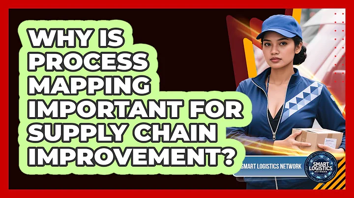 Why Is Process Mapping Important For Supply Chain Improvement? - Smart Logistics Network