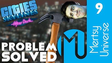 Cities: Skylines - After Dark - Part 9 - PROBLEM SOLVED