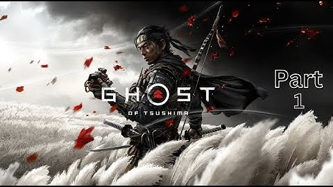 GHOST OF TSUSHIMA  Gameplay Walkthrough Part 1 - INTRO (PS4 Slim)