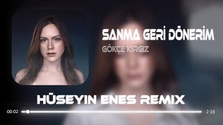 Gökçe Kırgız - Hak Etmedin ( Furkan Demir & Hüseyin Enes Remix ) | Sanma Geri Dönerim