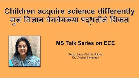 Science Acquisition [Session 3.2 - Every child is Unique - Part4][MS Talk Series on ECE]