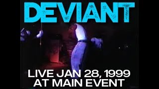 Deviant Live at The Main Event 1/28/1999