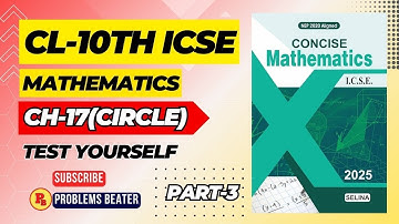 CIRCLE || CH-17 || EX-TEST YOURSELF || PART-3 || CL-10TH || SELINA CONCISE@ProblemsBeater