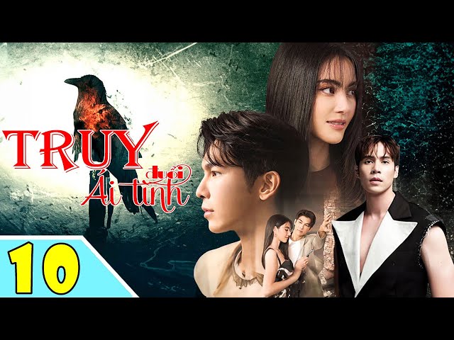 TRUY ĐUỔI ÁI TÌNH - Tập 10 | Phim Bộ Thái Lan Hay Nhất 2024 | Tình Yêu Sẽ Đi Về Đâu? - [Lồng Tiếng]