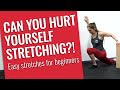 Can You Hurt Yourself Stretching? (How to Stretch if You&#39;re Inflexible)