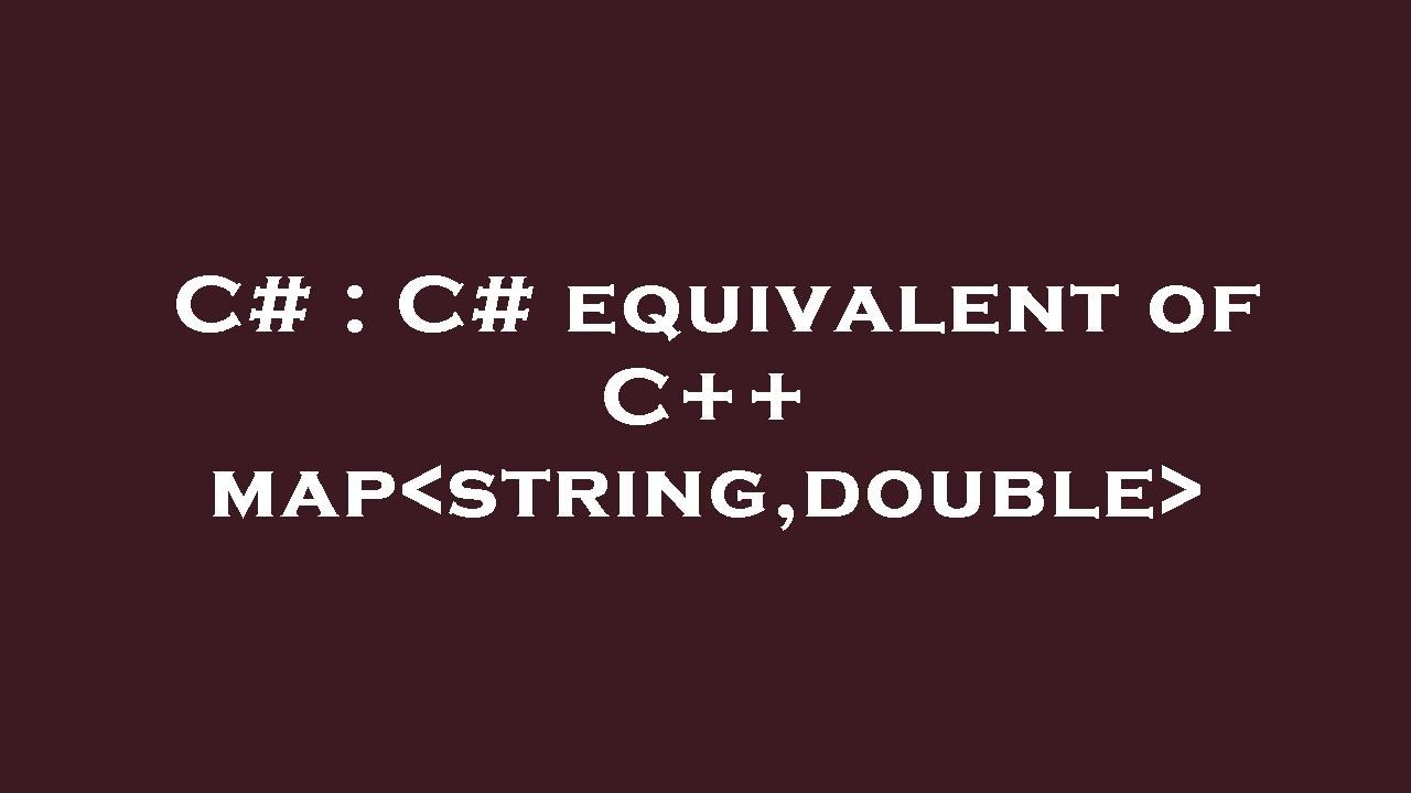 C# : C# equivalent of C++ map string,double - YouTube