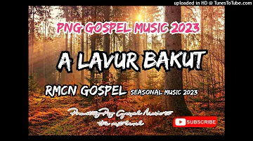 A Lavur Bakut_ RMCN Gospel_ Png Gospel Music 2023