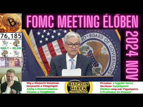 Bitcoin Hírek (2482) -  FOMC Meeting Élőben - (2024 November) 