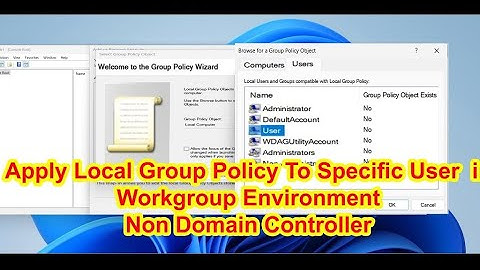 How to Apply Local Group Policy to Specific User in Workgroup Environment Non-Domain Windows 10/11