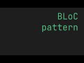 FLUTTER BLoC pattern | State management
