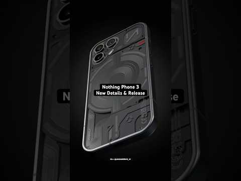 Nothing Phone 3: NEW DETAILS & RELEASE DATE
