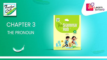 LEARN FORWARD | FEATHER CAP | THE GRAMMAR HUB 8 | CHAPTER-3 | THE PRONOUN (P-2)