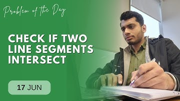 POTD- 17/06/2024 | Check If Two Line Segments Intersect | Problem of the Day | GeeksforGeeks