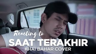 REACTION: KHAI BAHAR - SAAT TERAKHIR (COVER)
