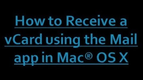 Receive a vCard using the Mail app in Mac® OS X™