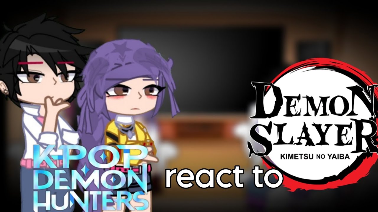 Kpop demons huntets react to Demon Slayers || Part 2/2 || discontinue || 2x speed