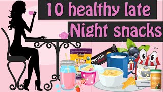 10 Healthy Late Night Snacks, Healthy Foods To Eat