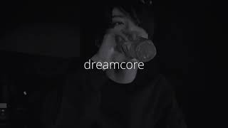 pathetic – dreamcore (speed up)