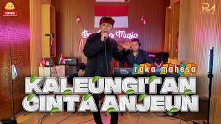 KALEUNGITAN CINTA ANJEUN - Raka Mahesa [Cover]