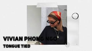 Vivian Phong Ngo - Tongue Tied