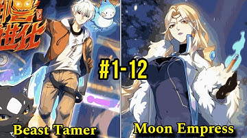 (1-12) In a World Ruled by Beast Tamers, He Holds the Power of Infinite Evolution!