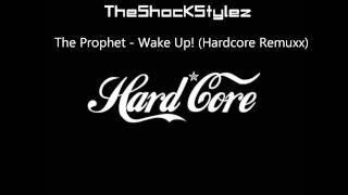 The Prophet &amp; Brennan Heart - Wake Up! (Prophet&#39;s Hardcore Remuxx) [HQ]