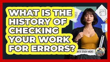 What Is The History Of Checking Your Work For Errors? - Ultimate Study Hacks