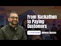 237. Hackathon → Paying Customers - Ashwyn Sharma the Co-founder CEO at Vocal Bridge