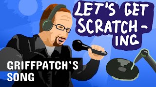 Song of Griffpatch   REAL VOICE was used; (Scratch music video)