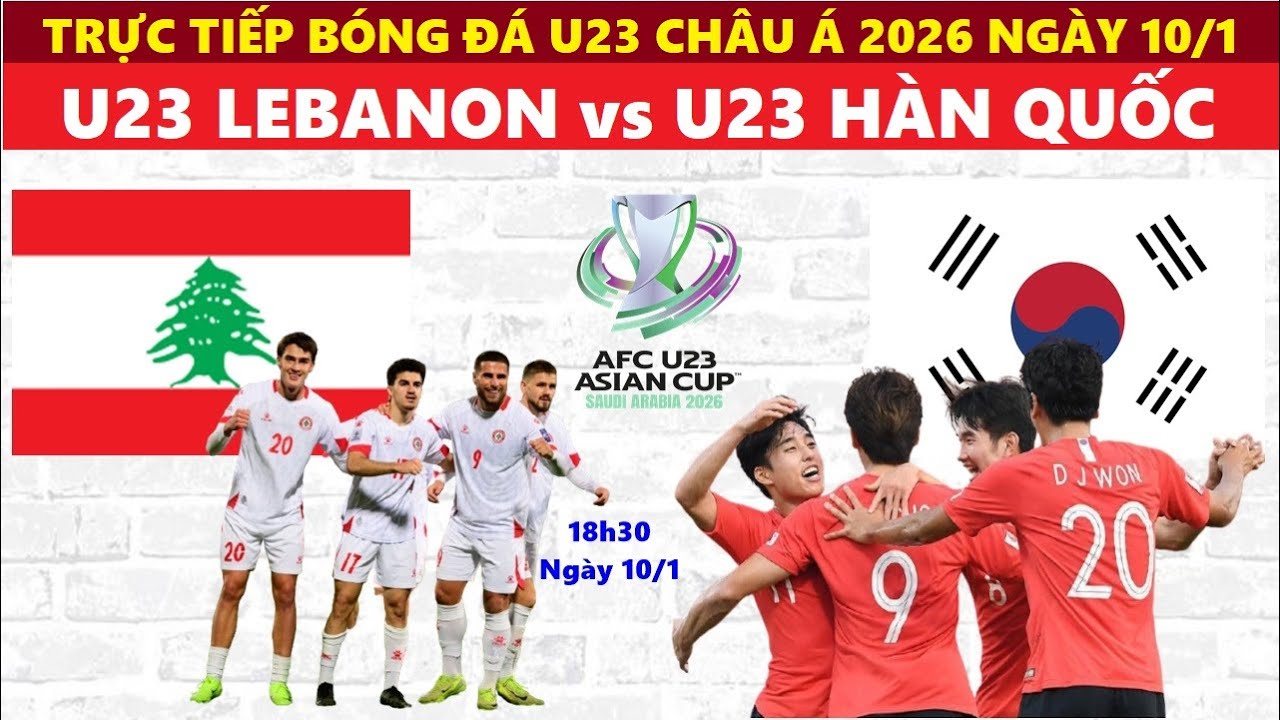 TRỰC TIẾP BÓNG ĐÁ I U23 LEBANON vs U23 HÀN QUỐC, 18h30 NGÀY 10/1, TRỰC ...