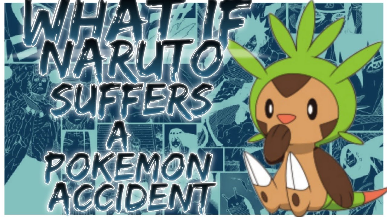 what if Naruto suffers a pokemon accident