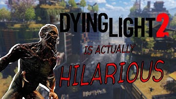 Dying Light 2 Is ACTUALLY HILARIOUS!!