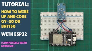 TUTORIAL: How To Wire & Code GY30 / BH1750 & ESP32 - Quickly, in 8 Minutes! Arduino!