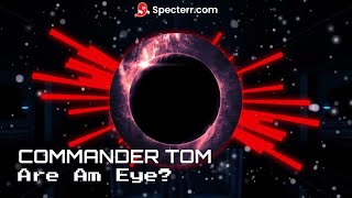 Commander Tom - Are Am Eye? (Music Visualizer Video) | Specterr.com