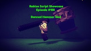 Roblox Script Showcase Episode #158 Banned Hammer God [LEAK]