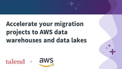 Migrating to AWS data warehouses & data lakes - data integration, quality & governance solutions