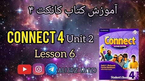 آموزش زبان انگلیسی ادامه کتاب کانکت ۴ (Unit 2 lesson 6) Connect 4