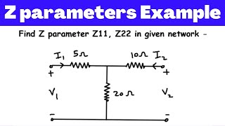 Impedance Parameters of Two Port Network Solved Example | Z Parameter Example | Electric Circuits