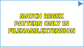 Match regex pattern only in filename.extension (2 Solutions!!)