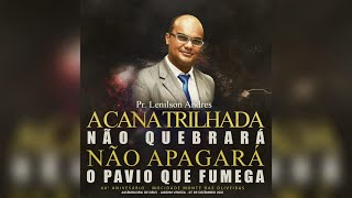 PR. LENILSON ANDRES - A CANA TRILHADA NÃO QUEBRARÁ, NEM APAGARÁ O PAVIO QUE FUMEGA