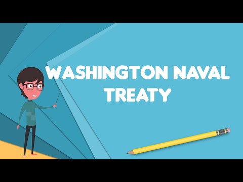 What is Washington Naval Treaty?, Explain Washington Naval Treaty, Define Washington Naval Treaty