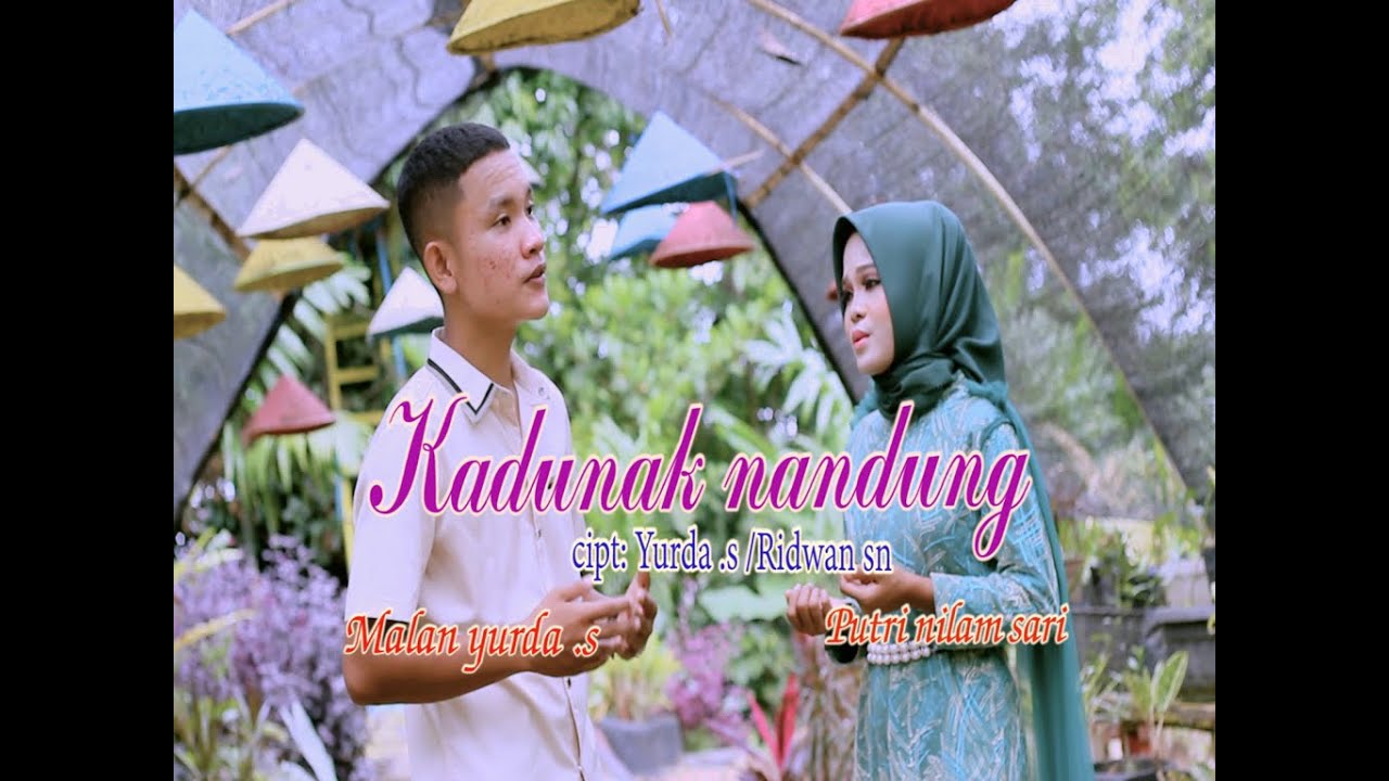Kadunak nandung Cipt:Yurda .s/Ridwan sn vcl Malan yurda.s-Putri nilam sari(official musik video)