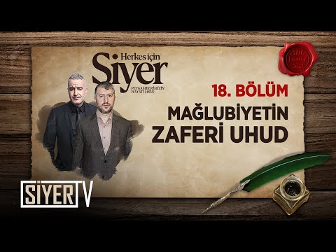 Mağlubiyetin Zaferi Uhud (18. Bölüm) | Herkes İçin Siyer