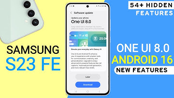 Samsung S23 Fe One Ui 8.0 Official Update | 54+ Hidden Features | Android 16 Update