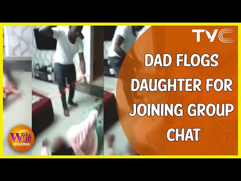 Nigerian Dad Flogs 18-Year-Old Daughter For Joining Group Chat He Warned Her Against | Coffee Table