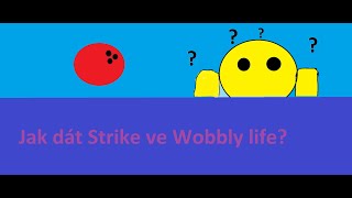 Jak dát strike ve Wobbly life?