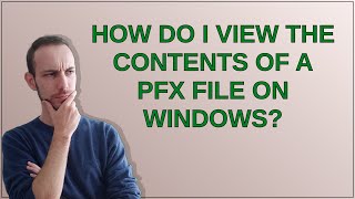 How do I view the contents of a PFX file on Windows?